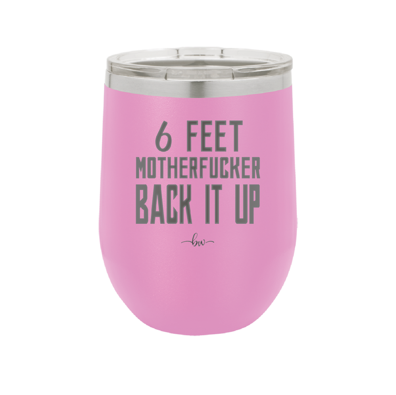 12 oz wine cup 6 feet motherfucker back it up - lavender