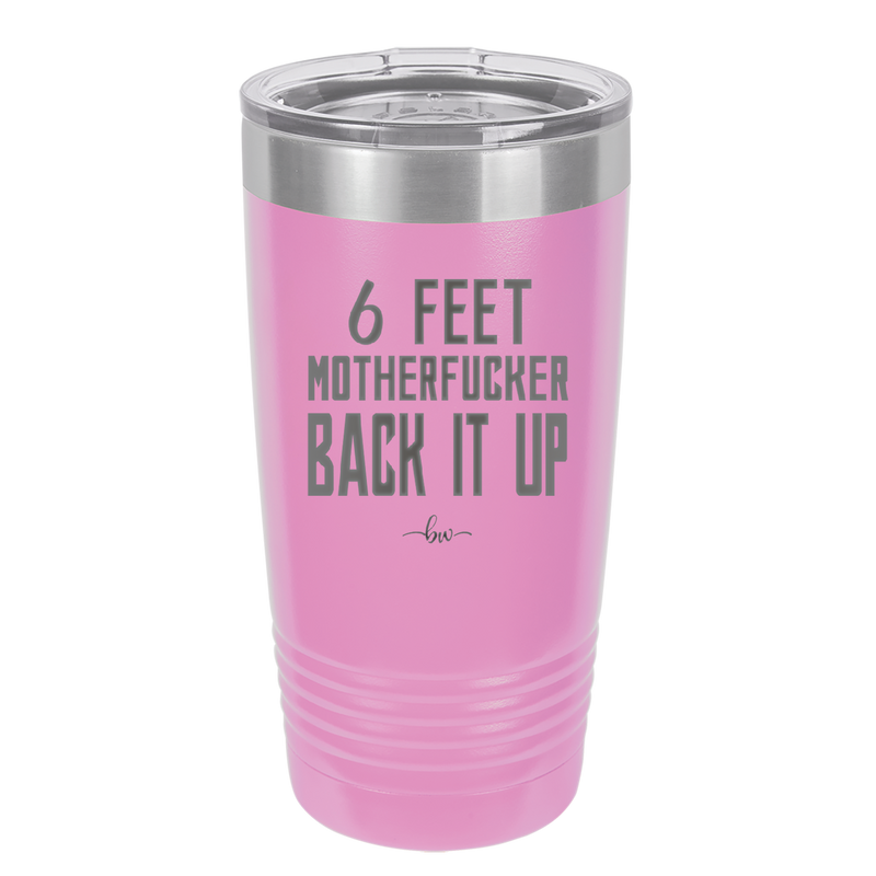 20 oz 6 feet motherfucker back it up - lavender