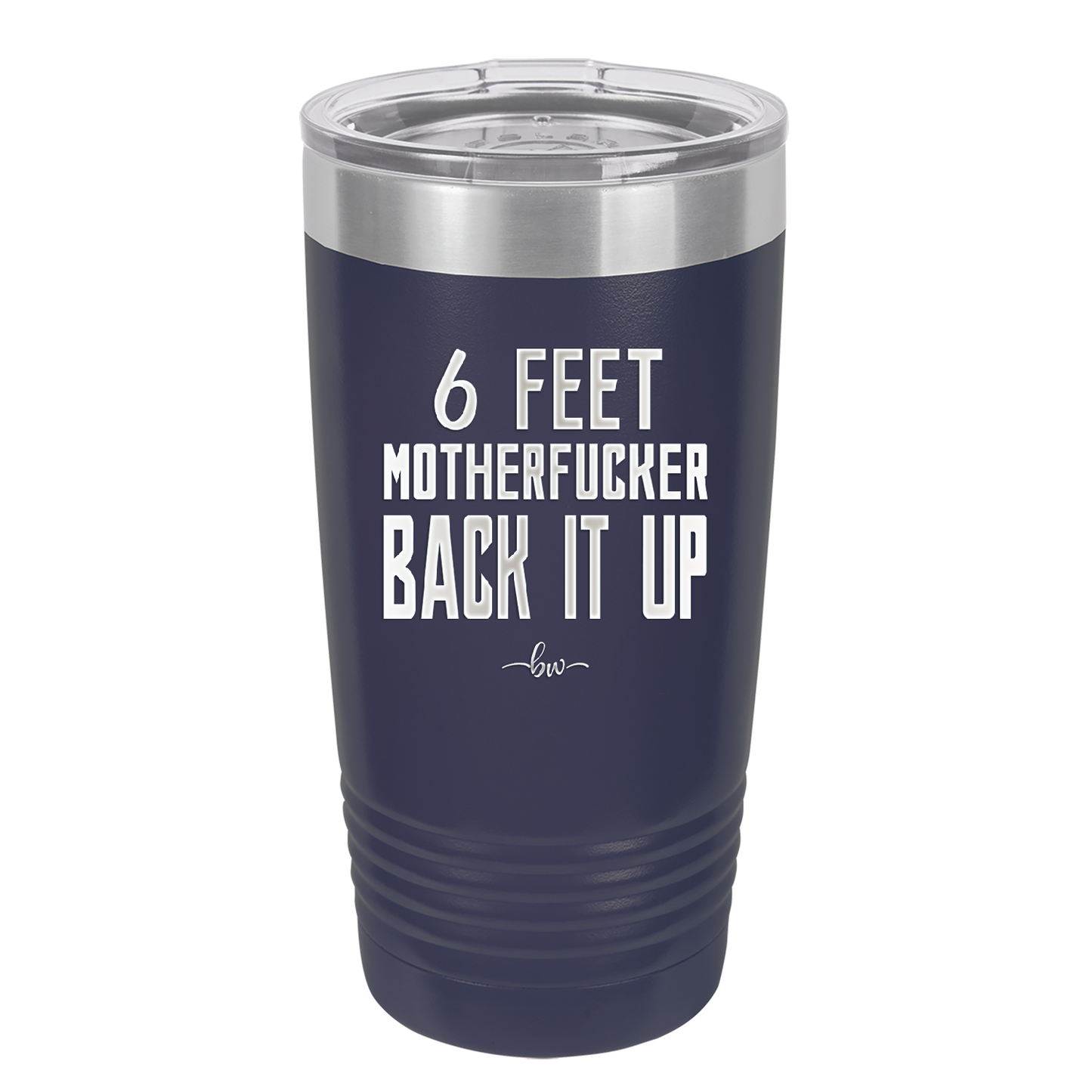 20 oz 6 feet motherfucker back it up - navy