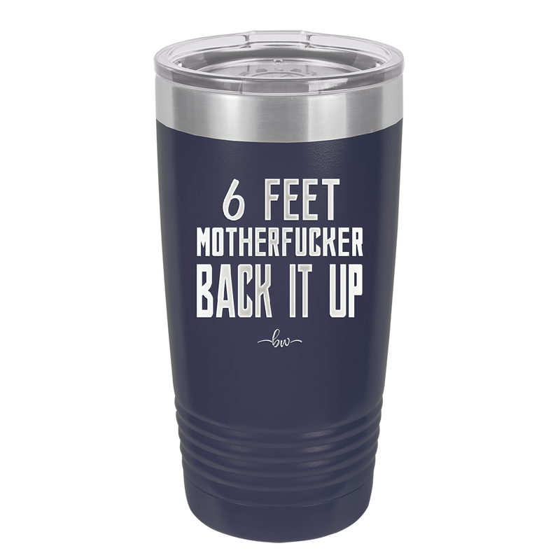 20 oz 6 feet motherfucker back it up - navy