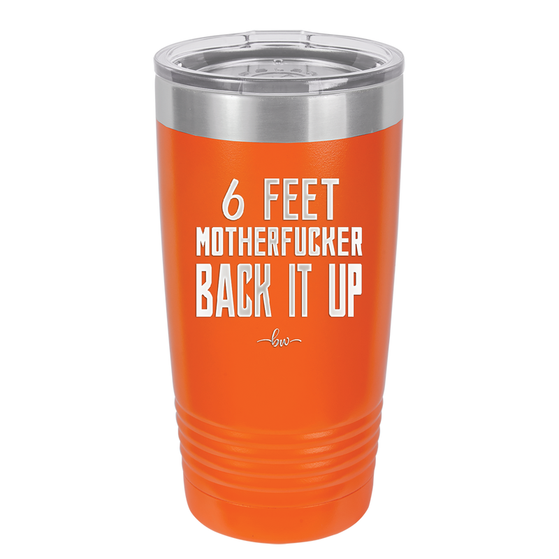 20 oz 6 feet motherfucker back it up - orange