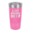 20 oz 6 feet motherfucker back it up - pink