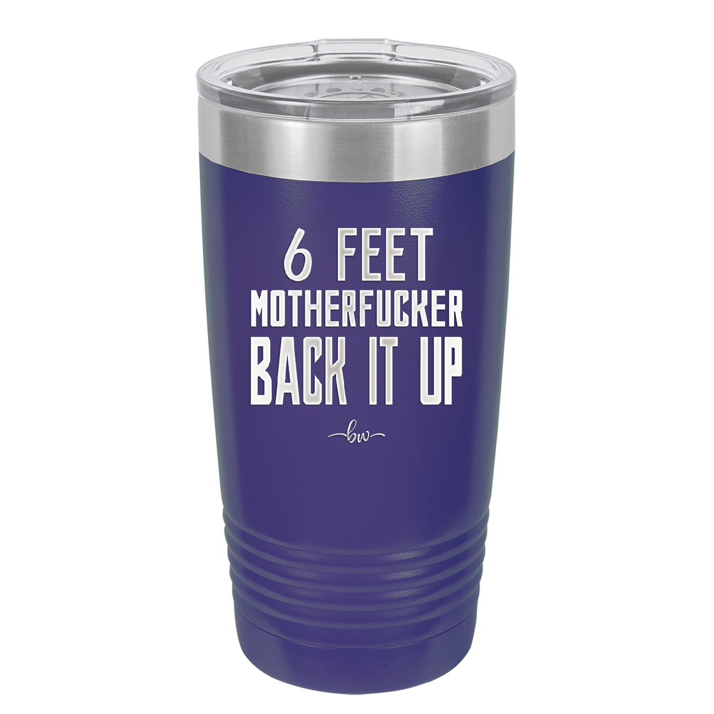 20 oz 6 feet motherfucker back it up - purple