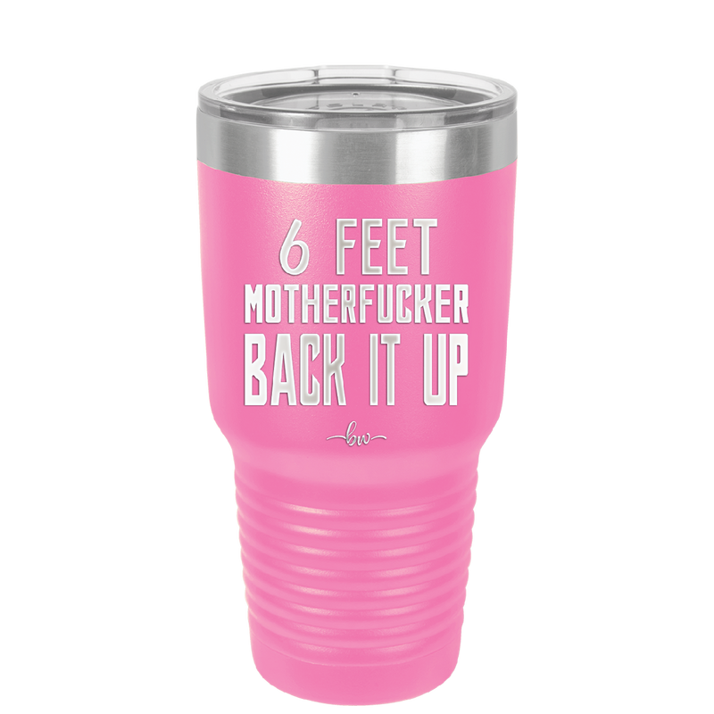 30 oz 6 feet motherfucker back it up - pink