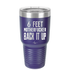 30 oz 6 feet motherfucker back it up -purple