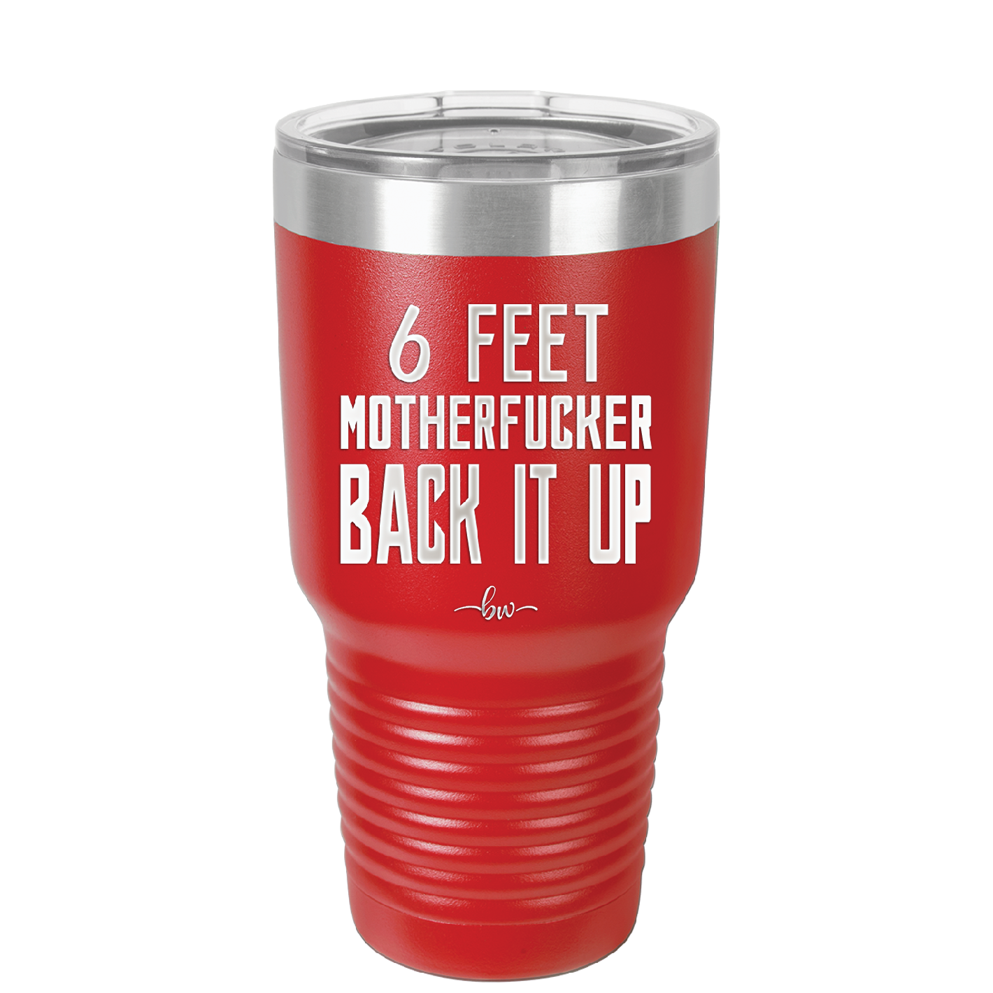 30 oz 6 feet motherfucker back it up - red