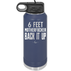 32 oz water bottle 6 feet motherfucker back it up - navy