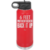 32 oz water bottle 6 feet motherfucker back it up - red