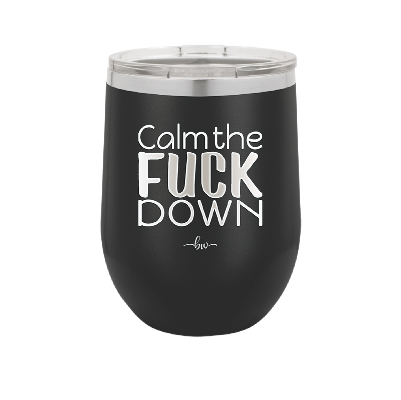 Calm the Fuck Down - Laser Engraved Stainless Steel Drinkware - 1320 -