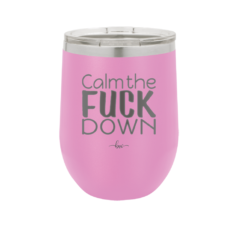 Calm the Fuck Down - Laser Engraved Stainless Steel Drinkware - 1320 -