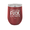 Calm the Fuck Down - Laser Engraved Stainless Steel Drinkware - 1320 -