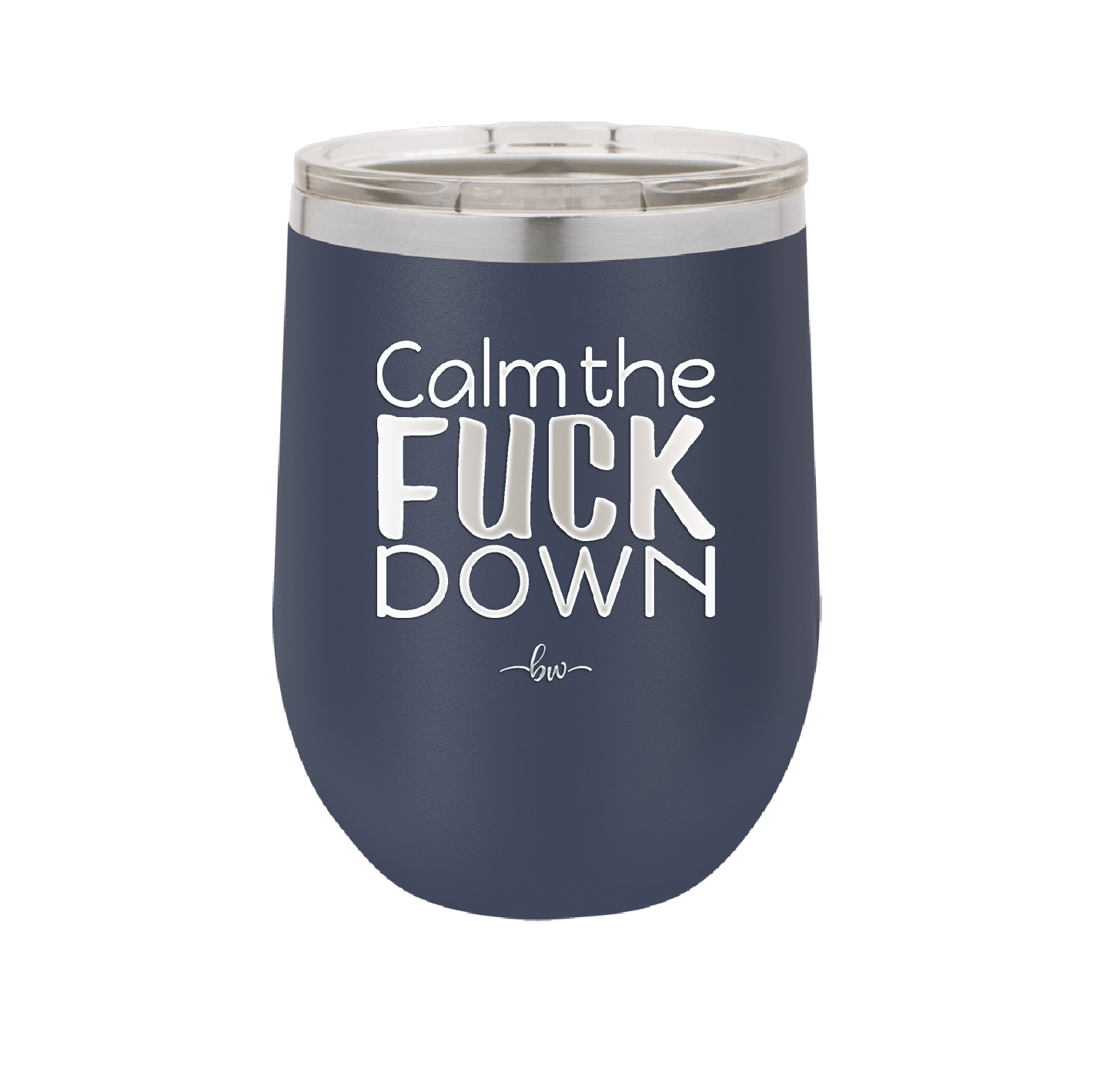 Calm the Fuck Down - Laser Engraved Stainless Steel Drinkware - 1320 -