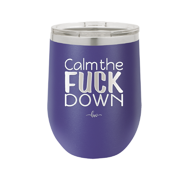 Calm the Fuck Down - Laser Engraved Stainless Steel Drinkware - 1320 -