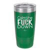 Calm the Fuck Down - Laser Engraved Stainless Steel Drinkware - 1320 -
