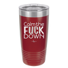 Calm the Fuck Down - Laser Engraved Stainless Steel Drinkware - 1320 -