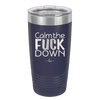 Calm the Fuck Down - Laser Engraved Stainless Steel Drinkware - 1320 -