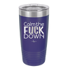 Calm the Fuck Down - Laser Engraved Stainless Steel Drinkware - 1320 -