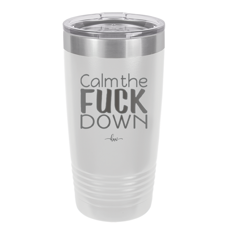 Calm the Fuck Down - Laser Engraved Stainless Steel Drinkware - 1320 -