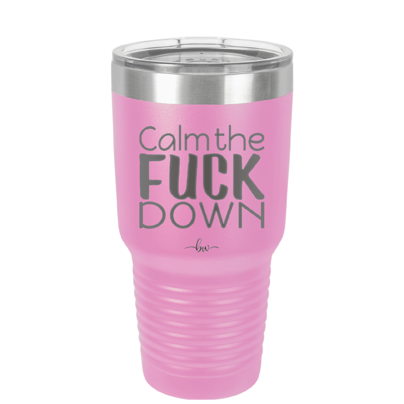 Calm the Fuck Down - Laser Engraved Stainless Steel Drinkware - 1320 -