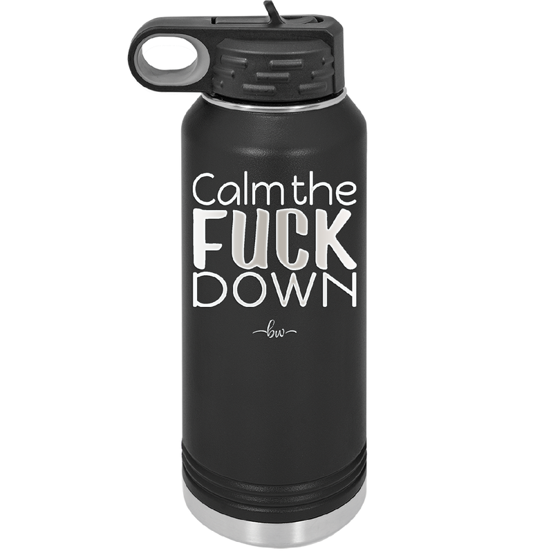 Calm the Fuck Down - Laser Engraved Stainless Steel Drinkware - 1320 -