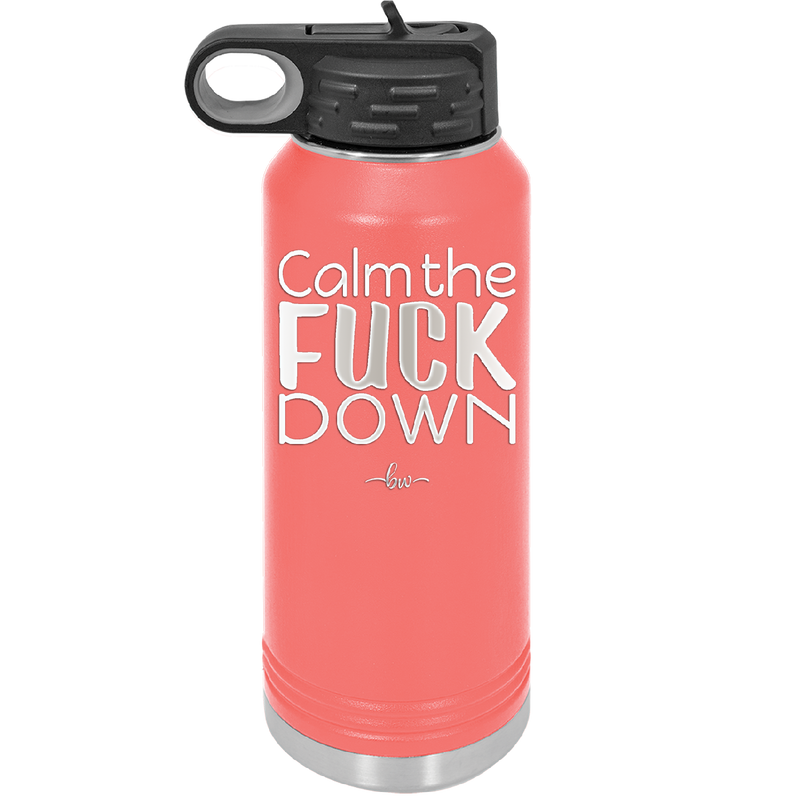 Calm the Fuck Down - Laser Engraved Stainless Steel Drinkware - 1320 -
