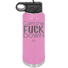 Calm the Fuck Down - Laser Engraved Stainless Steel Drinkware - 1320 -