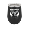 Fun Fact I Don't Give a Flying Fuck - Laser Engraved Stainless Steel Drinkware - 1321 -