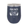 Fun Fact I Don't Give a Flying Fuck - Laser Engraved Stainless Steel Drinkware - 1321 -