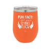 Fun Fact I Don't Give a Flying Fuck - Laser Engraved Stainless Steel Drinkware - 1321 -