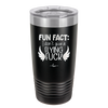 Fun Fact I Don't Give a Flying Fuck - Laser Engraved Stainless Steel Drinkware - 1321 -