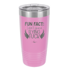 Fun Fact I Don't Give a Flying Fuck - Laser Engraved Stainless Steel Drinkware - 1321 -