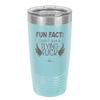 Fun Fact I Don't Give a Flying Fuck - Laser Engraved Stainless Steel Drinkware - 1321 -