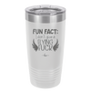 Fun Fact I Don't Give a Flying Fuck - Laser Engraved Stainless Steel Drinkware - 1321 -