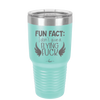 Fun Fact I Don't Give a Flying Fuck - Laser Engraved Stainless Steel Drinkware - 1321 -
