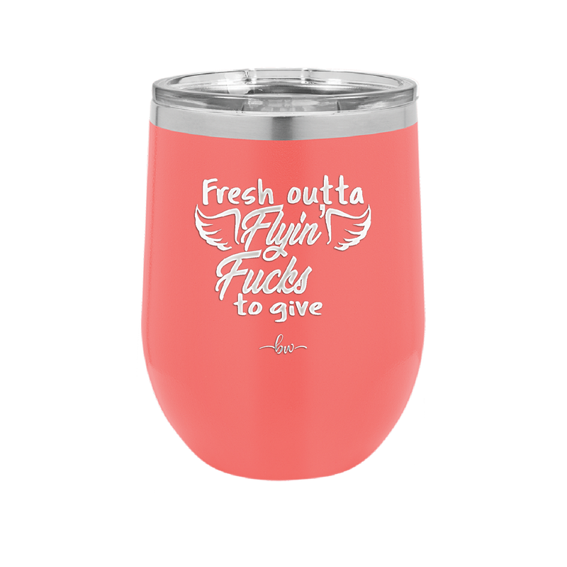 Fresh Outta Flying Fucks to Give - Laser Engraved Stainless Steel Drinkware - 1322 -