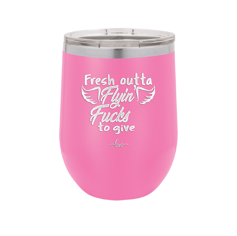 Fresh Outta Flying Fucks to Give - Laser Engraved Stainless Steel Drinkware - 1322 -