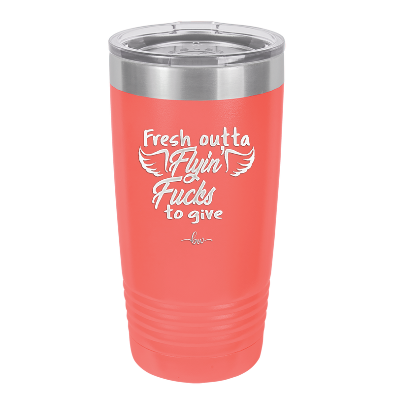 Fresh Outta Flying Fucks to Give - Laser Engraved Stainless Steel Drinkware - 1322 -