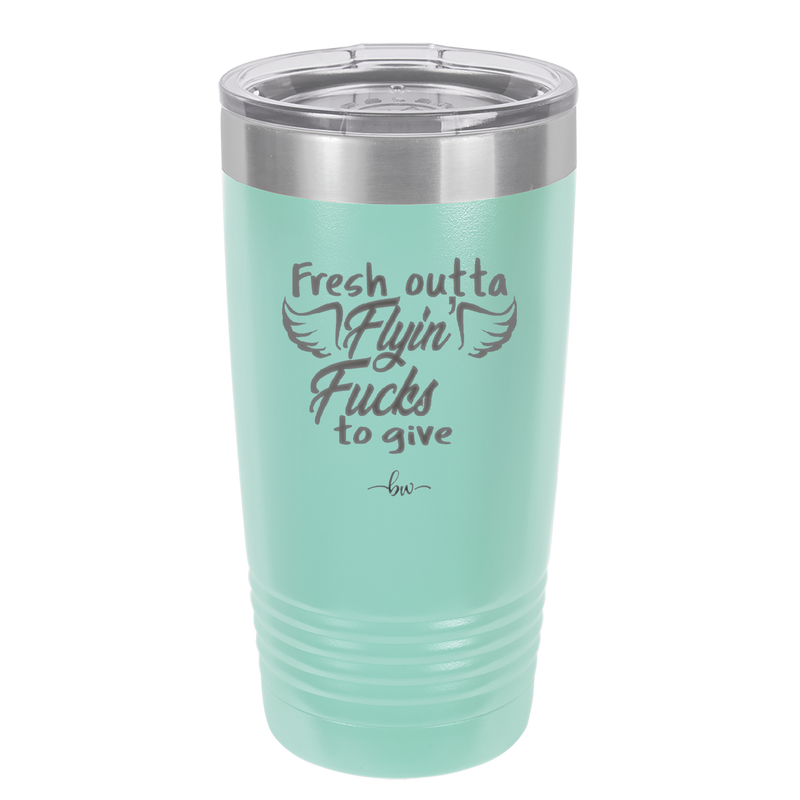 Fresh Outta Flying Fucks to Give - Laser Engraved Stainless Steel Drinkware - 1322 -