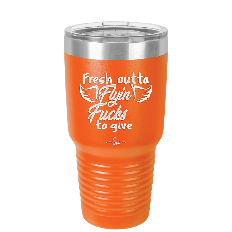 Fresh Outta Flying Fucks to Give - Laser Engraved Stainless Steel Drinkware - 1322 -