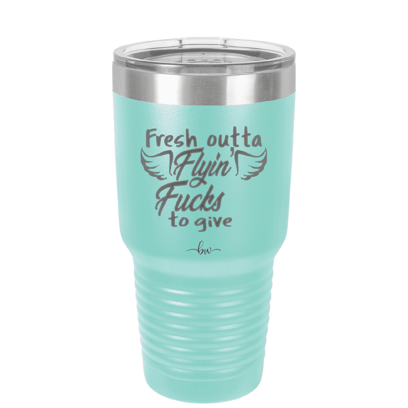 Fresh Outta Flying Fucks to Give - Laser Engraved Stainless Steel Drinkware - 1322 -