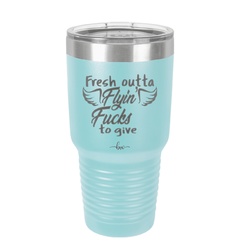 Fresh Outta Flying Fucks to Give - Laser Engraved Stainless Steel Drinkware - 1322 -