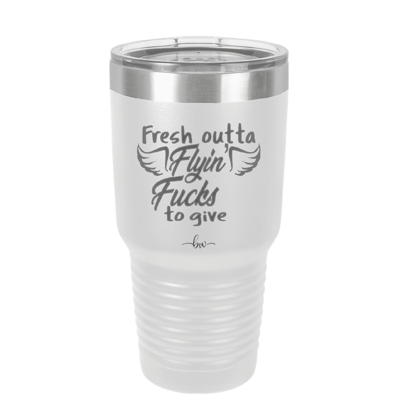 Fresh Outta Flying Fucks to Give - Laser Engraved Stainless Steel Drinkware - 1322 -