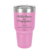 Bitches Be Trippin Okay I May Have Pushed One - Laser Engraved Stainless Steel Drinkware - 1323 -