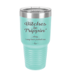 Bitches Be Trippin Okay I May Have Pushed One - Laser Engraved Stainless Steel Drinkware - 1323 -