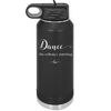 Dance Like Nobody's Watching - Laser Engraved Stainless Steel Drinkware - 1324 -