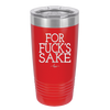 For Fuck's Sake - Laser Engraved Stainless Steel Drinkware - 1325 -