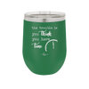 The Trouble is You Think You Have Time - Laser Engraved Stainless Steel Drinkware - 1328 -