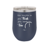 The Trouble is You Think You Have Time - Laser Engraved Stainless Steel Drinkware - 1328 -
