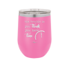 The Trouble is You Think You Have Time - Laser Engraved Stainless Steel Drinkware - 1328 -