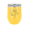 The Trouble is You Think You Have Time - Laser Engraved Stainless Steel Drinkware - 1328 -